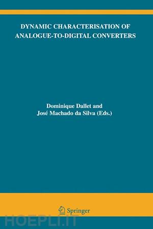 dallet dominique (curatore); machado da silva josé (curatore) - dynamic characterisation of analogue-to-digital converters