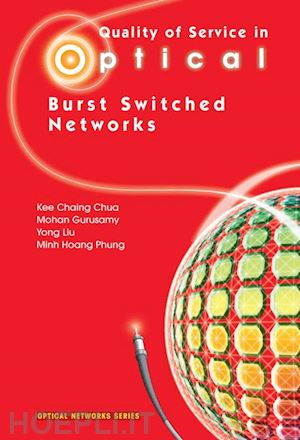 chua kee chaing; gurusamy mohan; liu yong; phung minh hoang - quality of service in optical burst switched networks