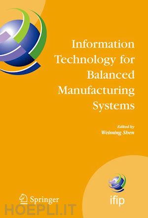 shen weiming (curatore) - information technology for balanced manufacturing systems