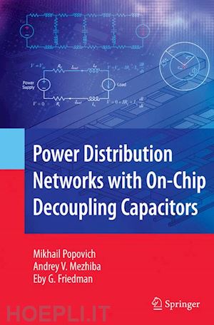 popovich mikhail; mezhiba andrey; friedman eby g. - power distribution networks with on-chip decoupling capacitors