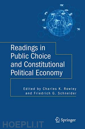 rowley charles (curatore); schneider friedrich (curatore) - readings in public choice and constitutional political economy