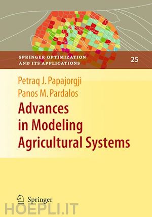 papajorgji petraq (curatore); pardalos panos m. (curatore) - advances in modeling agricultural systems