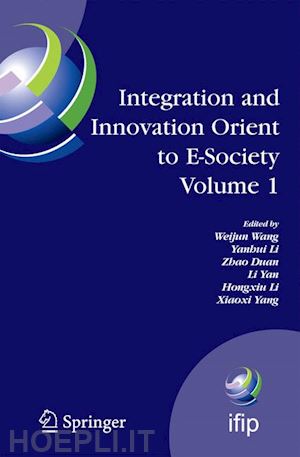 wang weijun (curatore); li yanhui (curatore); duan zhao (curatore); yan li (curatore); li hongxiu (curatore); yang xiaoxi (curatore) - integration and innovation orient to e-society volume 1