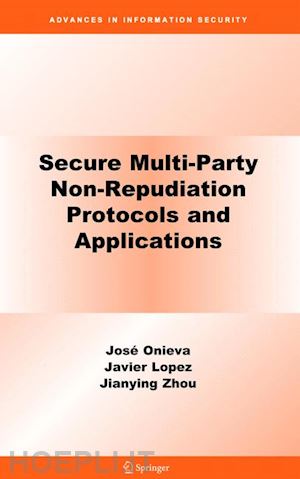 onieva josé a.; zhou jianying - secure multi-party non-repudiation protocols and applications