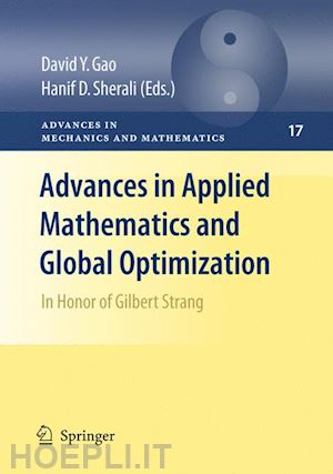 gao david y. (curatore); sherali hanif d. (curatore) - advances in applied mathematics and global optimization