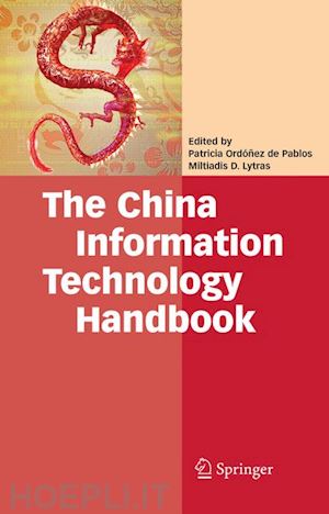 ordóñez de pablos patricia (curatore); lytras miltiadis d. (curatore) - the china information technology handbook