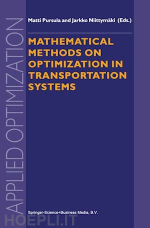 pursula m. (curatore); niittymäki jarko (curatore) - mathematical methods on optimization in transportation systems