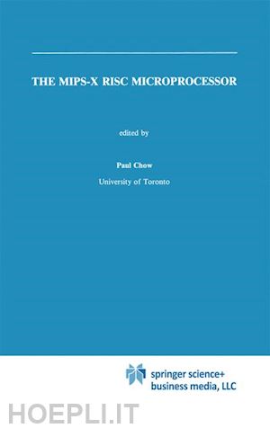 chow paul (curatore) - the mips-x risc microprocessor