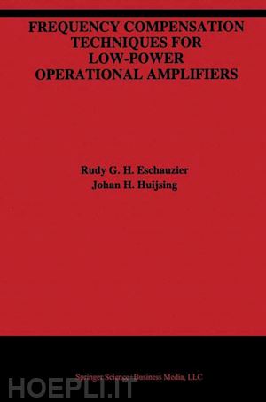eschauzier rudy g.h.; huijsing johan - frequency compensation techniques for low-power operational amplifiers