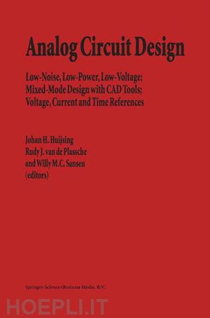 huijsing johan (curatore); van de plassche rudy j. (curatore); sansen willy m.c. (curatore) - analog circuit design