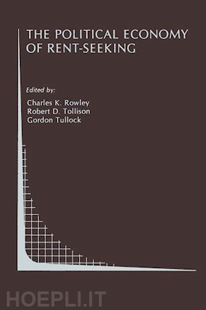 rowley charles (curatore); tollison robert d. (curatore); tullock g. (curatore) - the political economy of rent-seeking