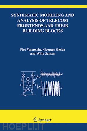 vanassche piet; gielen georges; sansen willy m - systematic modeling and analysis of telecom frontends and their building blocks