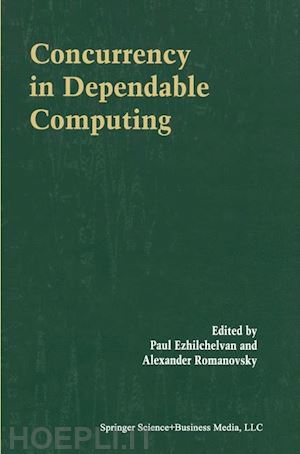 ezhilchelvan paul (curatore); romanovsky alexander (curatore) - concurrency in dependable computing