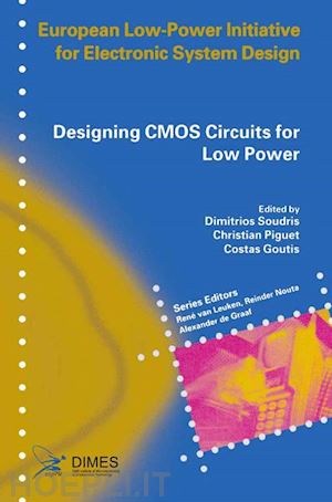 soudris dimitrios (curatore); piguet christian (curatore); goutis costas (curatore) - designing cmos circuits for low power