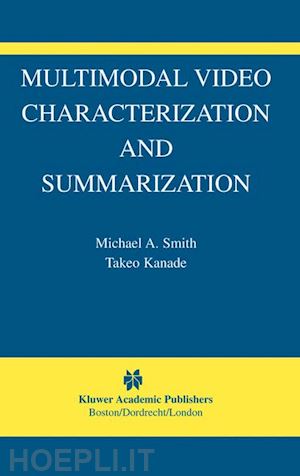 smith michael a.; kanade takeo - multimodal video characterization and summarization