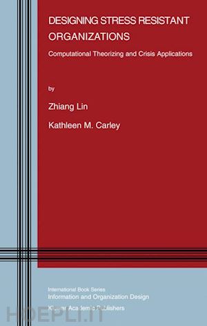 lin zhiang (john); carley kathleen m. - designing stress resistant organizations