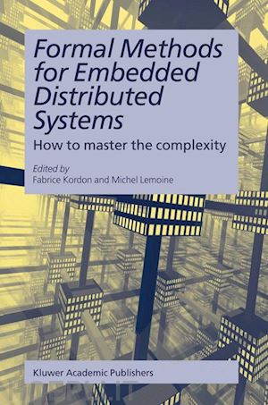 kordon fabrice (curatore); lemoine michel (curatore) - formal methods for embedded distributed systems