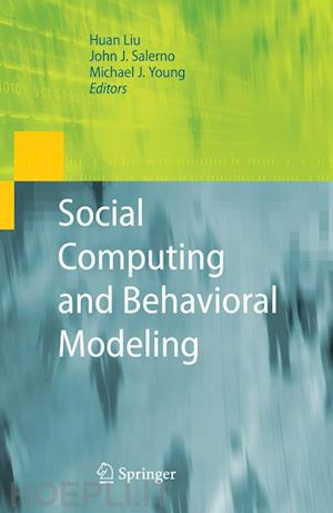 liu huan (curatore); salerno john (curatore); young michael j. (curatore) - social computing and behavioral modeling