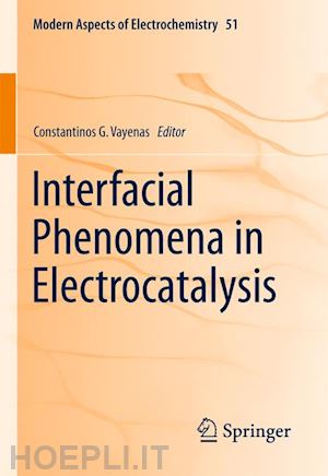 vayenas constantinos g. (curatore) - interfacial phenomena in electrocatalysis