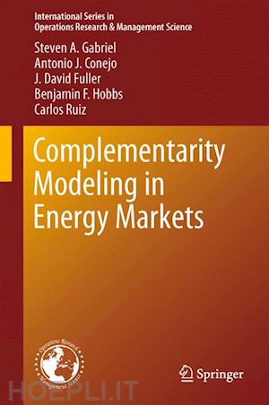 gabriel steven a.; conejo antonio j.; fuller j. david; hobbs benjamin f.; ruiz carlos - complementarity modeling in energy markets