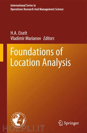 eiselt h. a. (curatore); marianov vladimir (curatore) - foundations of location analysis