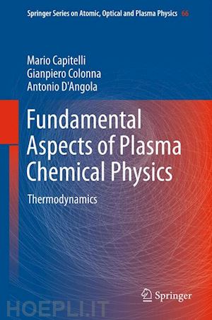 capitelli mario; colonna gianpiero; d'angola antonio - fundamental aspects of plasma chemical physics