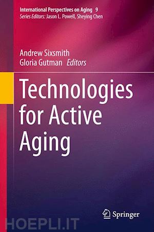 sixsmith andrew (curatore); gutman gloria (curatore) - technologies for active aging