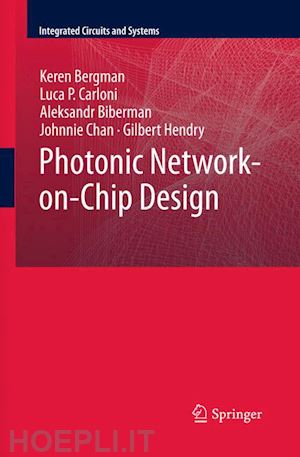 bergman keren; carloni luca p.; biberman aleksandr; chan johnnie; hendry gilbert - photonic network-on-chip design