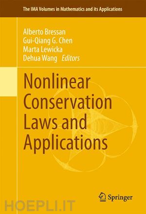 bressan alberto (curatore); chen gui-qiang g. (curatore); lewicka marta (curatore); wang dehua (curatore) - nonlinear conservation laws and applications