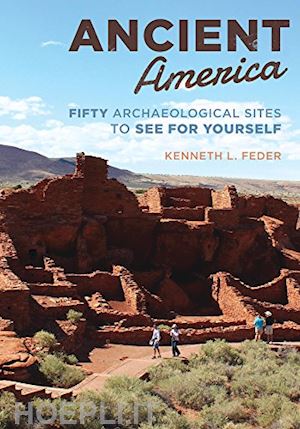 feder kenneth l. - ancient america. fifty archaeological sites to see for yourself