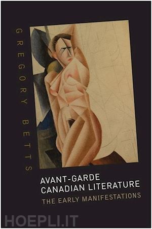 betts gregory - avant–garde canadian literature – the early manifestations