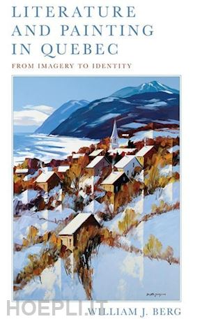 berg william j. - literature and painting in quebec – from imagery to identity