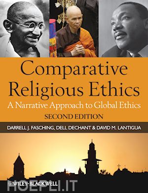religious ethics; darrell j. fasching; dell dechant - comparative religious ethics: a narrative approach to global ethics, 2nd edition