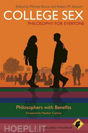 bruce m - college sex – philosophy for everyone – philosophers with benefits