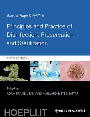 infectious disease; adam fraise; jean-yves maillard - russell, hugo and ayliffe's principles and practice of disinfection, preservation and sterilization, 5th edition