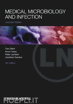 infectious disease & microbiology; tom elliott; anna casey - lecture notes: medical microbiology and infection, 5th edition