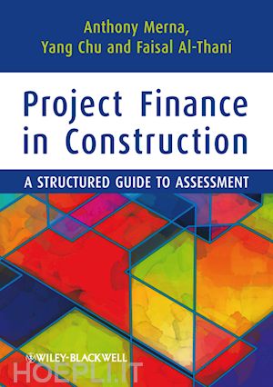 merna a - project finance in construction – a structured guide to assessment