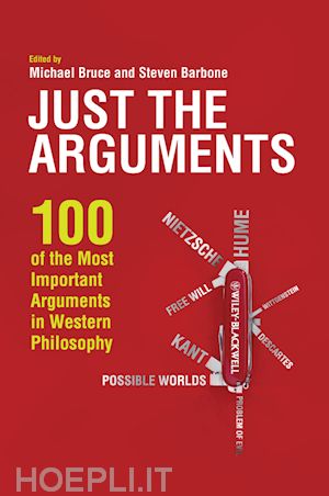 general philosophy; michael bruce; steven barbone - just the arguments: 100 of the most important arguments in western philosophy