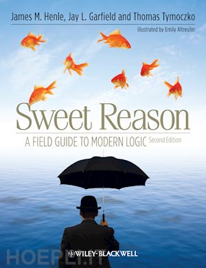 henle j - sweet reason: a field guide to modern logic, secon d edition