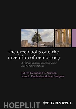 arnason jp - the greek polis and the invention of democracy – a  politico–cultural transformation and its interpretations
