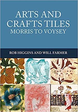 higgins rob; farmer will - arts and crafts tiles: morris to voysey