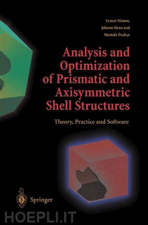 hinton ernest; sienz johann; Özakca mustafa - analysis and optimization of prismatic and axisymmetric shell structures