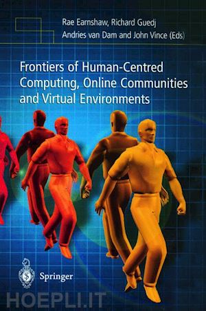 earnshaw rae (curatore); guedj richard (curatore); van dam andries (curatore); vince john (curatore) - frontiers of human-centered computing, online communities and virtual environments