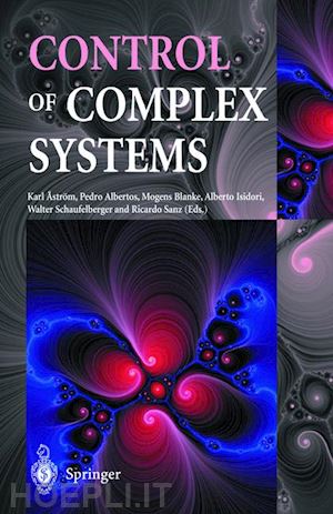 aström karl j. (curatore); albertos pedro (curatore); blanke mogens (curatore); isidori alberto (curatore); schaufelberger walther (curatore); sanz ricardo (curatore) - control of complex systems