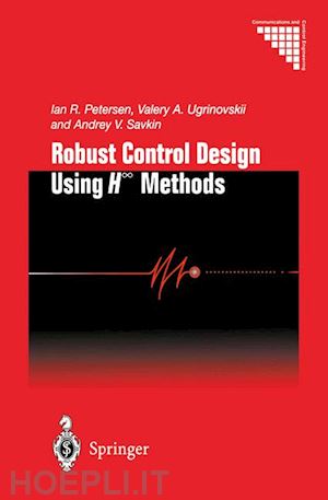 petersen ian r.; ugrinovskii valery a.; savkin andrey v. - robust control design using h-8 methods