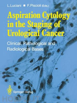 luciani lucio (curatore); piscioli francesco p. (curatore) - aspiration cytology in the staging of urological cancer
