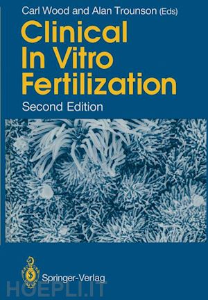 wood carl (curatore); trounson alan (curatore) - clinical in vitro fertilization
