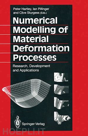 hartley peter (curatore); pillinger ian (curatore); sturgess clive e.n. (curatore) - numerical modelling of material deformation processes