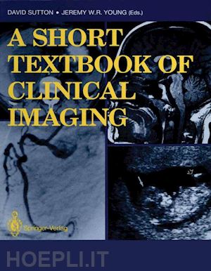 sutton david (curatore); young jeremy w.r. (curatore) - a short textbook of clinical imaging