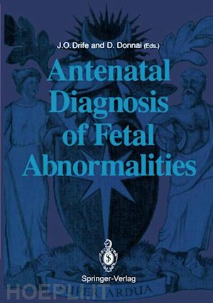 drife james o. (curatore); donnai dian (curatore) - antenatal diagnosis of fetal abnormalities
